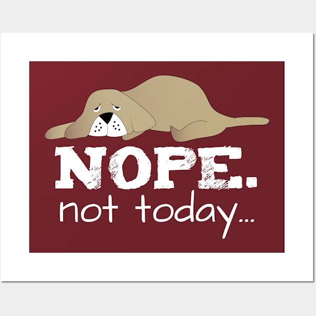 Nope Not Today Wall Art by SiGo